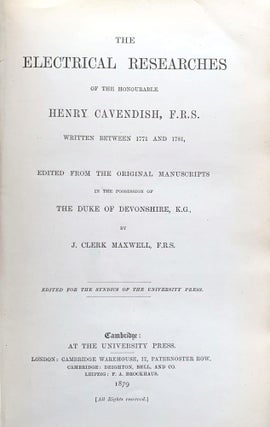The electrical researches of the honourable Henry Cavendish. . . .