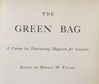 Item #10981 The green bag. A useless but entertaining magazine for lawyers. Horace W. FULLER, ed