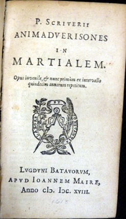 M. Val. Martialis nova editio. Ex museo Petri Scriverii. (with) P. Scriverii animadversiones in Martialem.