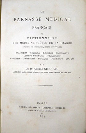 Le parnasse médical français, ou Dictionnaire des Médecins-Poètes de. Achille CHEREAU.