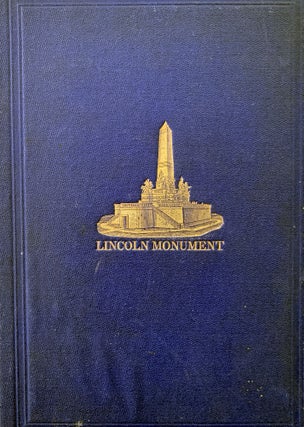 Abraham Lincoln, his Great Funeral Cortege. from Washington City to Springfield, Illinois. With a History and Description of the National Lincoln Monument.