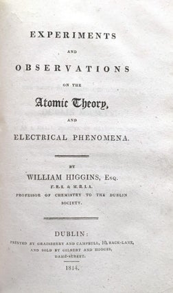 Experiments and observations on the atomic theory, and electrical phenomena. (bound after) Observations on ventilation . . . lectures delivered on the subject at the request of the Dublin Society. . . .