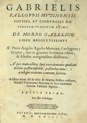 De morbo gallico [sic] liber absolutissimus a Petro Angelo Agatho Materate...Additus etiam est in. Gabriel FALLOPIUS.