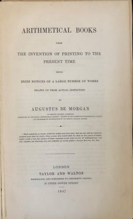 Arithmetical books from the invention of printing to the present time being brief notices of a. Augustus DE MORGAN.