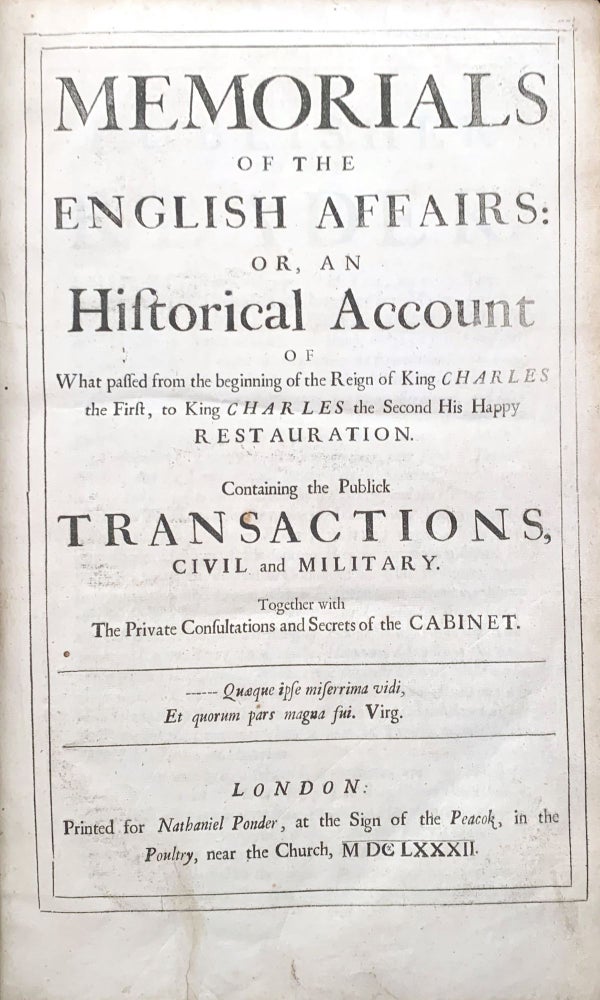 Item #17764 Memorials of the English affairs: or, an historical account of what passed from the beginning of the reign of King Charles the First, to King Charles the Second his happy restauration. Containing the publick transactions, civil and military. Together with the private consultations and secrets of the cabinet. Bulstrode WHITLOCKE.
