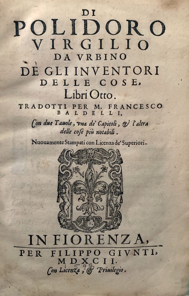 Item #18250 Di Polidoro Virgiolio da Urbino de gli inventori delle cose. Libri otto. Polydore VERGIL.